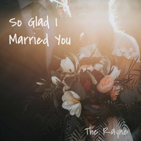 So Glad I Married You | Boomplay Music