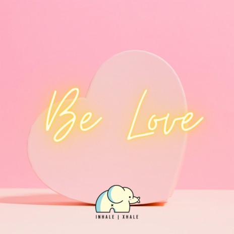 Be Love | Boomplay Music
