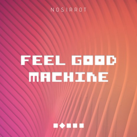 Feel Good Machine | Boomplay Music