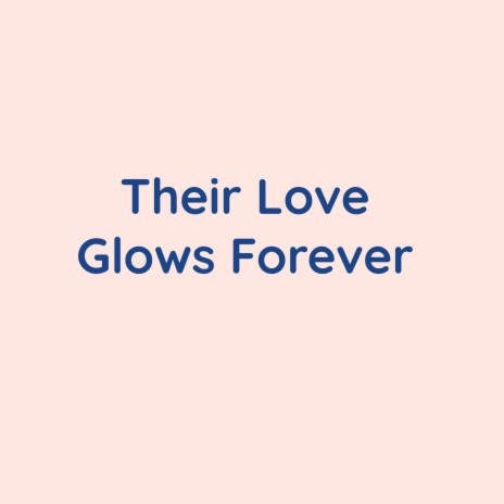 Their Love Glows Forever | Boomplay Music