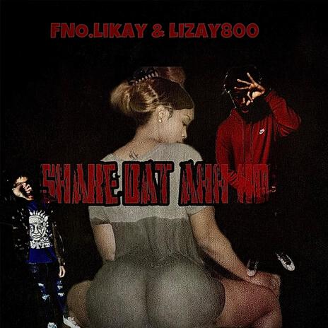 SHAKEDATAHHO. ft. Lizay800 | Boomplay Music