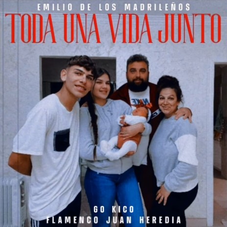 Toda una Vida Junto ft. Flamenco Juan Heredia & Emilio De Los Madrileños | Boomplay Music