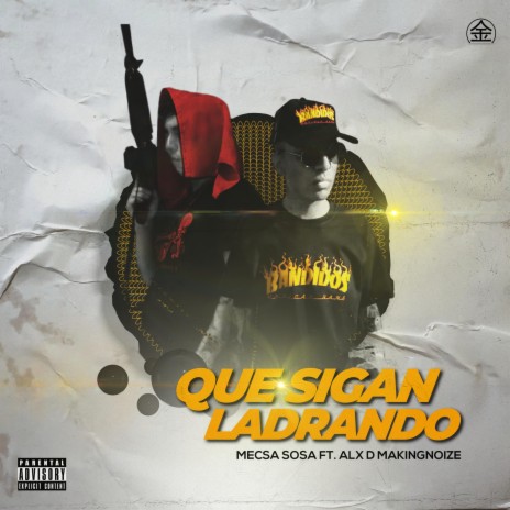 Que Sigan Ladrando ft. Alx D | Boomplay Music