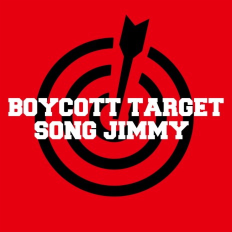BOYCOTT TARGET SONG JIMMY | Boomplay Music