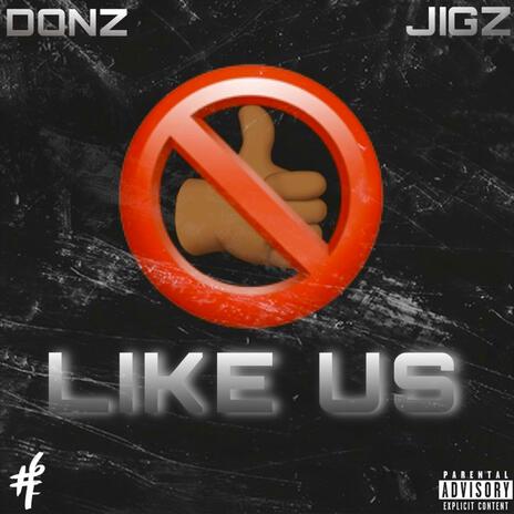 Like Us ft. JIGZ | Boomplay Music