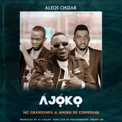 Ajoko ft. MC Grandpapa & Aminu De Comedian | Boomplay Music