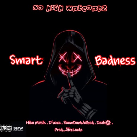 Smart Badness (Work Instrumental) ft. D'naxe, DAAKSTAR & Shem Don Wellbad