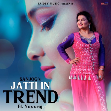 Jatti in Trend ft. Yuvraj | Boomplay Music