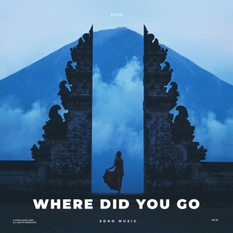 Where Did You Go | Boomplay Music