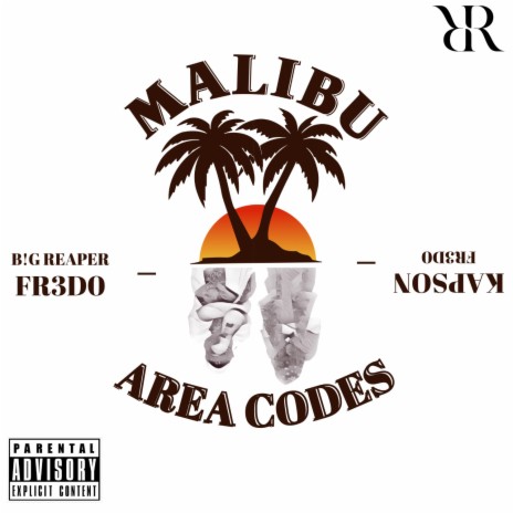MALIBU / AREA CODES ft. B!G REAPER, FR3D0 & Kapson | Boomplay Music