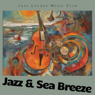 Jazz & Sea Breeze: Relaxing Oceanfront Melodies