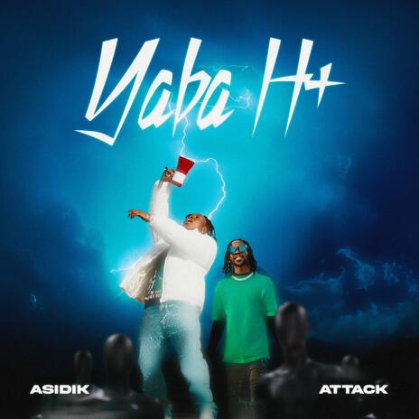 Yaba H+ ft. Attack | Boomplay Music