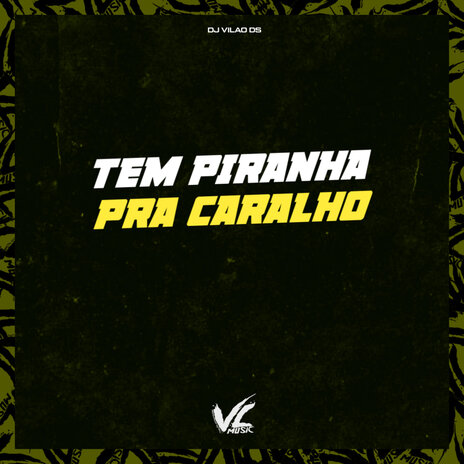 Tem Piranha pra Caralho | Boomplay Music