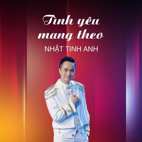 Tình Yêu Mang Theo - Nhât Tinh Anh | Boomplay Music