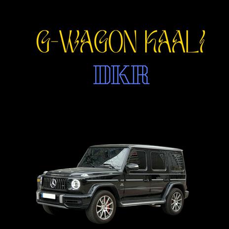 G-WAGON KAALI | Boomplay Music