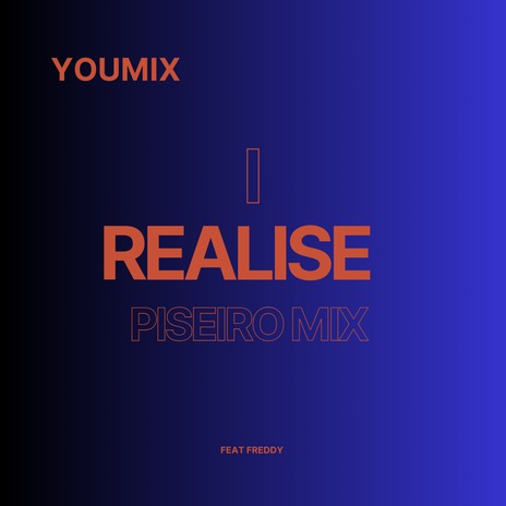 I Realise Piseiro Mix ft. freddy | Boomplay Music