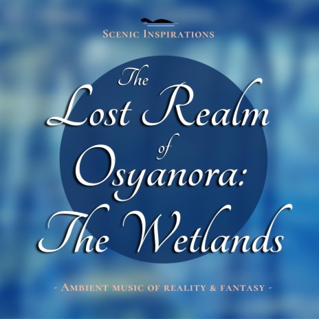 The Lost Realm of Osyanora: The Wetlands | Boomplay Music