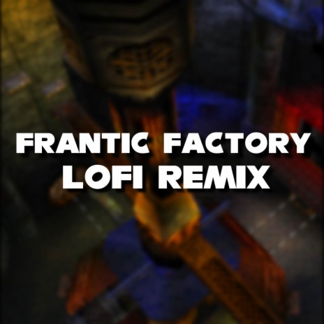 DK 64 - Frantic Factory (Lofi Remix) | Boomplay Music