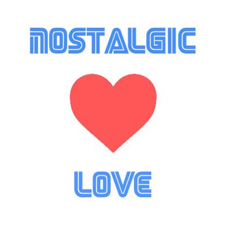 Nostalgic Love | Boomplay Music