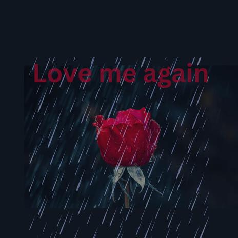 Love me again | Boomplay Music