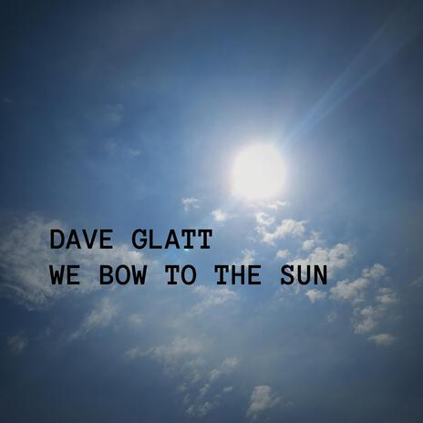 WE BOW TO THE SUN ft. Olivia Behr & Mark N. Glatt | Boomplay Music