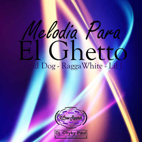 Melodía para el Ghetto ft. Ragga White & Lil J | Boomplay Music