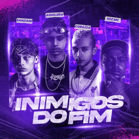 Inimigos do Fim (feat. Corazza, Sanziani, Soz Mc) | Boomplay Music