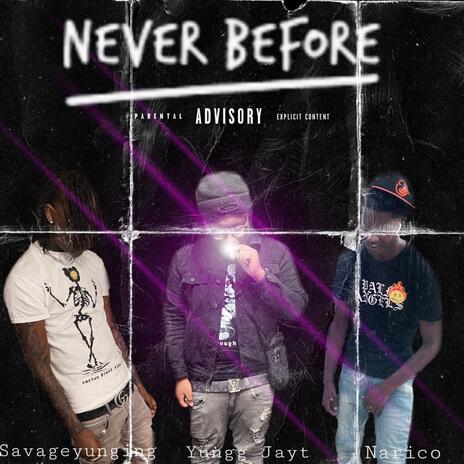 Never Before ft. Savageyunging & Narico