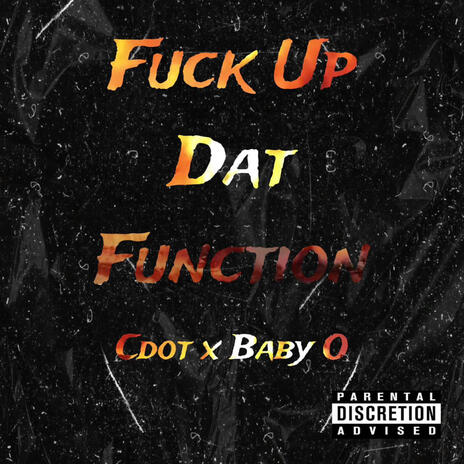 Fuck up dat function ft. Cdot | Boomplay Music