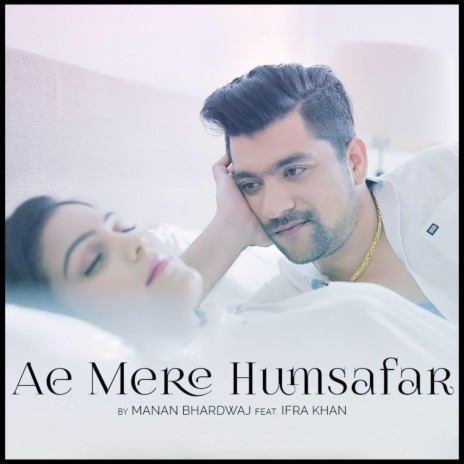 Ae Mere Humsafar ft. Ifra Khan | Boomplay Music