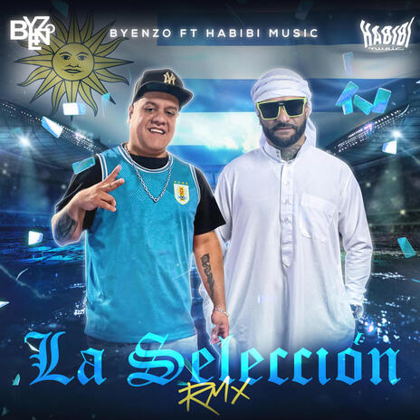 LA SELECCIÓN BYENZO ft. HABIBI MUSIC | Boomplay Music