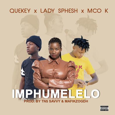 Imphumelelo ft. QueKey & Mco K | Boomplay Music