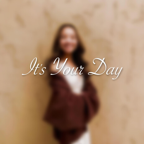 It's Your Day