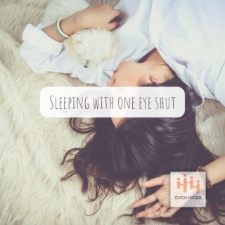 Sleeping with one eye shut