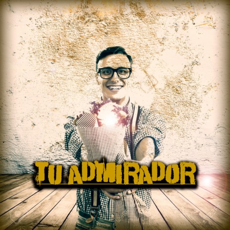 Tu Admirador ft. Nicolas RS & Estilo F. Gonzales | Boomplay Music
