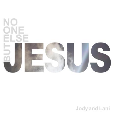 No One Else But Jesus | Boomplay Music