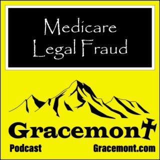 Gracemont, S1E22, Medicare: Government Sanctioned Fraud