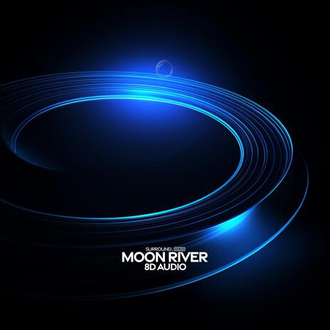 Moon River (8D Audio) ft. (((()))) | Boomplay Music