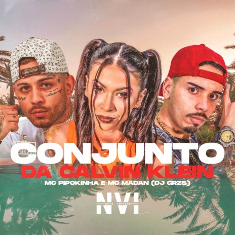 Conjunto da Calvin Klein ft. MC Pipokinha & DJ GRZS | Boomplay Music