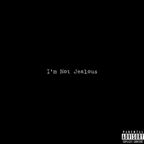 I'm Not Jealous | Boomplay Music