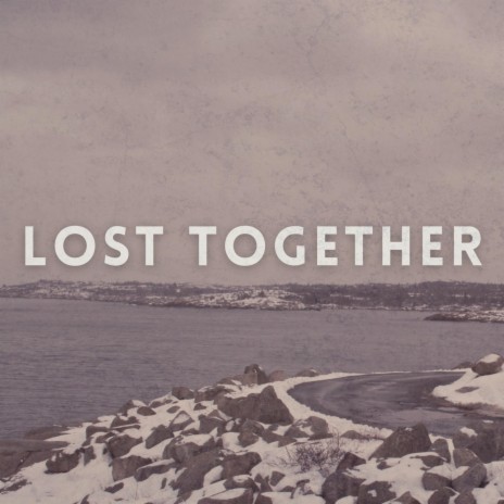 Lost Together | Boomplay Music