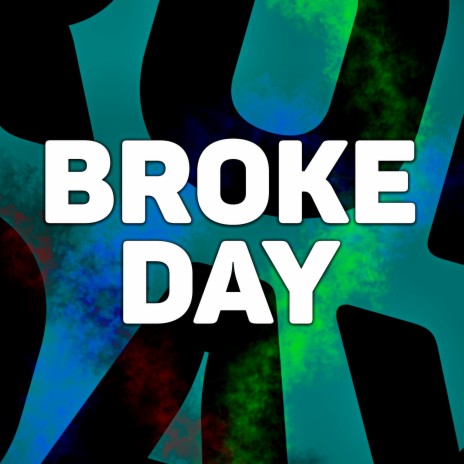 Broke Day | Boomplay Music