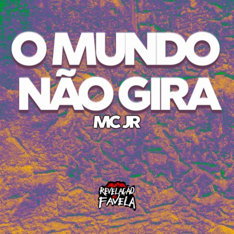 O Mundo Não Gira | Boomplay Music