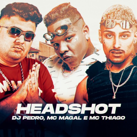 HEADSHOT ft. MC THIAGO & MC MAGAL | Boomplay Music