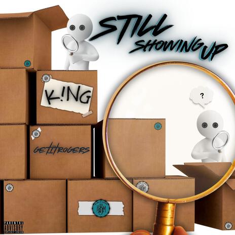 Still Showing Up ft. GetItRogers | Boomplay Music
