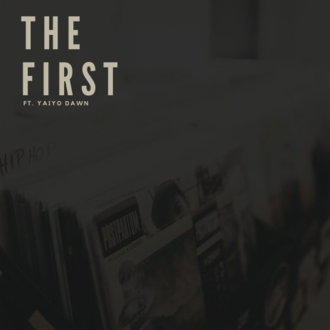 The First ft. Yaiyo Dawn | Boomplay Music