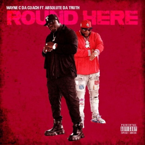 Round Here ft. Absolute Da Truth | Boomplay Music