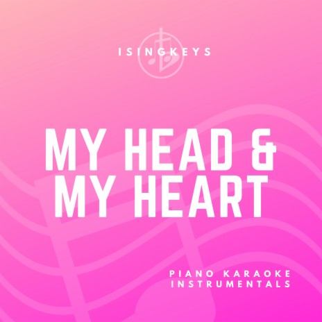 My Head & My Heart - Lower Key (Originally Performed by Ava Max) (Piano Karaoke Version)