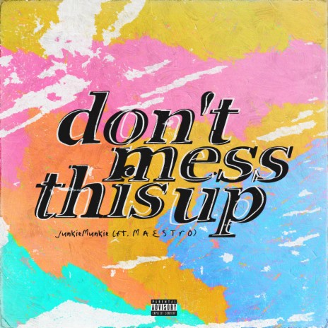 Don't Mess This Up ft. M A E S T R O | Boomplay Music