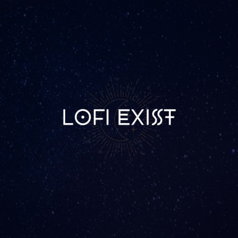 Lofi Exist | Boomplay Music